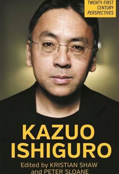 Kazuo Ishiguro edited by Kristian Shaw and Peter Sloane front cover