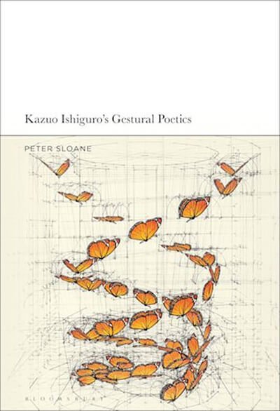 Kazuo Ishiguros, Gestural Poetics by Peter Sloane, front cover