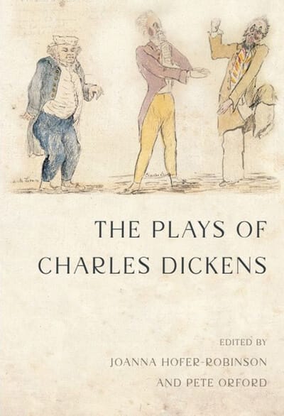 Book front cover: The plays of Charles Dickens edited by Joanna Hofer-Robinson and Pete Orford